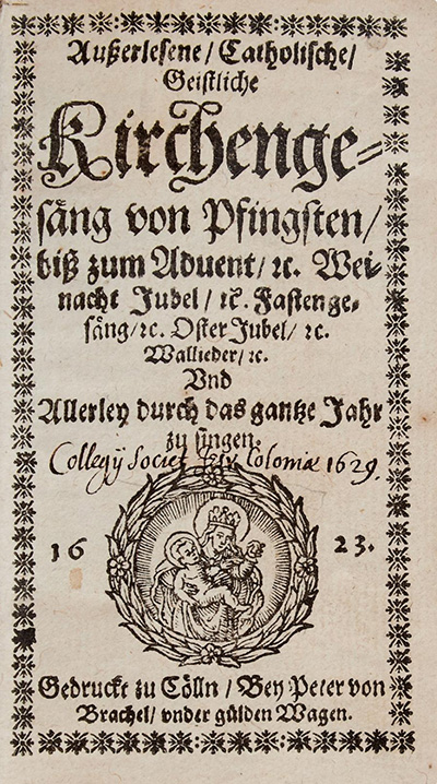 Titelblatt Friedrich Spee von Langenfeld: Außerlesene/ Catholische/ geistliche Kirchengesäng. Köln: Peter von Brachel 1623. Herzog August Bibliothek Wolfenbüttel: Xb 12° 541 (1) Titelblatt Friedrich Spee von Langenfeld: Außerlesene/ Catholische/ geistliche Kirchengesäng. Köln: Peter von Brachel 1623. Herzog August Bibliothek Wolfenbüttel: Xb 12° 541 (1)