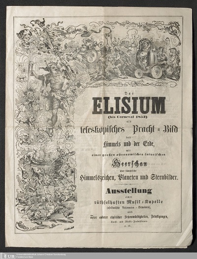 Das Elisium (bis Carneval 1853) als teleskopisches Pracht-Bild des Himmels und der Erde, mit einer großen astronomischen satyrischen Heerschau über sämmtliche Himmelszeichen, Planeten und Sternbilder Das Elisium (bis Carneval 1853) als teleskopisches Pracht-Bild des Himmels und der Erde, mit einer großen astronomischen satyrischen Heerschau über sämmtliche Himmelszeichen, Planeten und Sternbilder